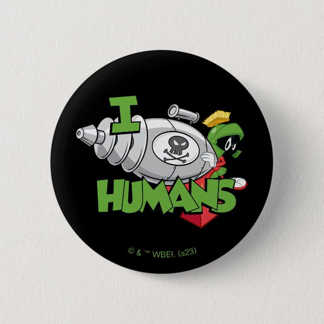 MARVIN THE MARTIAN™ I Laser Humans 6 Cm Round Badge (Front)