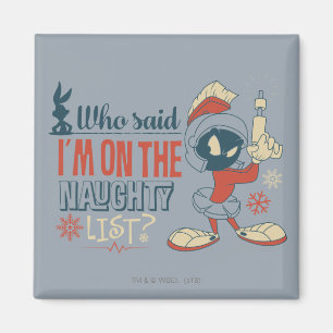 MARVIN THE MARTIAN™- I'm On The Naughty List? Magnet