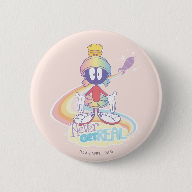 MARVIN THE MARTIAN™ Never Get Real 6 Cm Round Badge (Front)