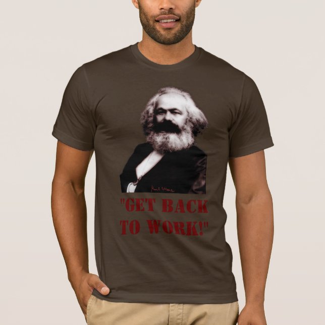 Marx: Get back to work! T-Shirt (Front)