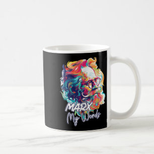 Marx My Words Funny Philosophy Lover Quote Philoso Coffee Mug