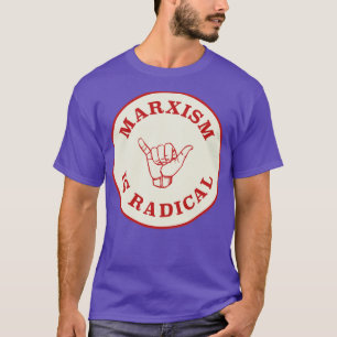 Marxism Is Radical T-Shirt