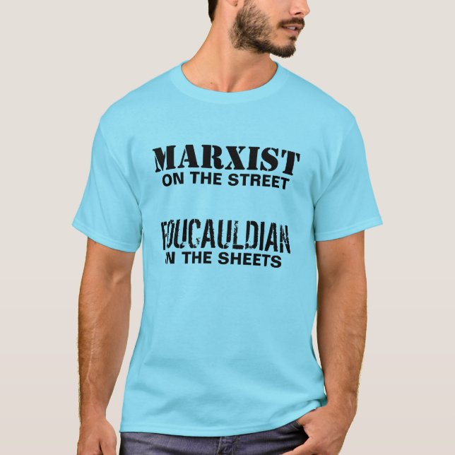 Marxist on the Street/Foucauldian in the Sheets T-Shirt (Front)