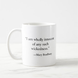 Mary Bradbury witch trial quote: wholly innocent Coffee Mug