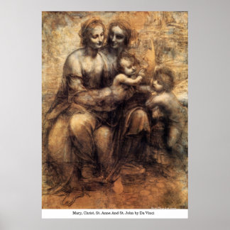 Mary, Christ, St. Anne And St. John by Da Vinci Poster