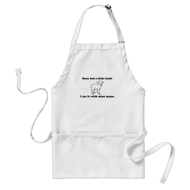 Mary had a little lamb. I ate it with mint sauce. Standard Apron (Front)