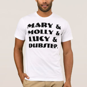 Mary Molly Lucy Dubstep T-shirts & Shirts