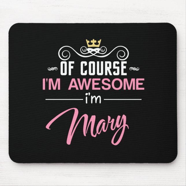 Mary Of Course I'm Awesome Mouse Pad (Front)