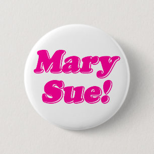 Mary Sue! 6 Cm Round Badge