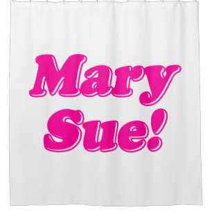 Mary Sue! Shower Curtain