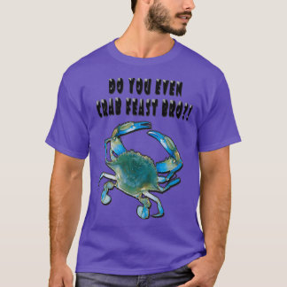 Maryland Chesapeake Bay BLUE CRAB Do you even crab T-Shirt