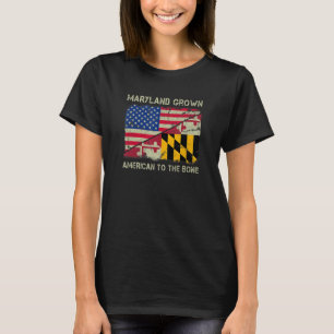 Maryland Grown American To The Bone Home State Mar T-Shirt