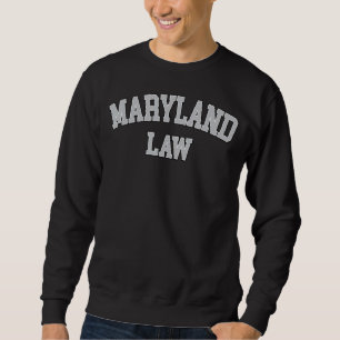 Maryland Lawyer, Attorney Bar Graduate School Law  Sweatshirt