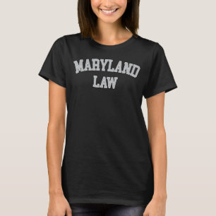 Maryland Lawyer, Attorney Bar Graduate School Law T-Shirt