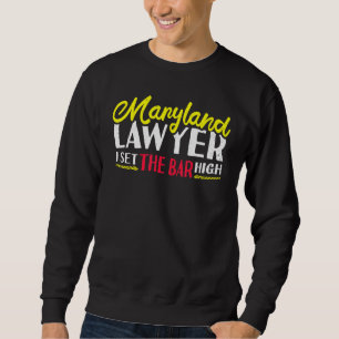 Maryland Lawyer I Set The Bar High Marylander Atto Sweatshirt