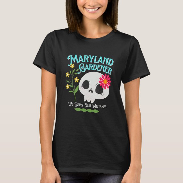 Maryland Md State Rebellious Gardener Cute Skull F T-Shirt (Front)
