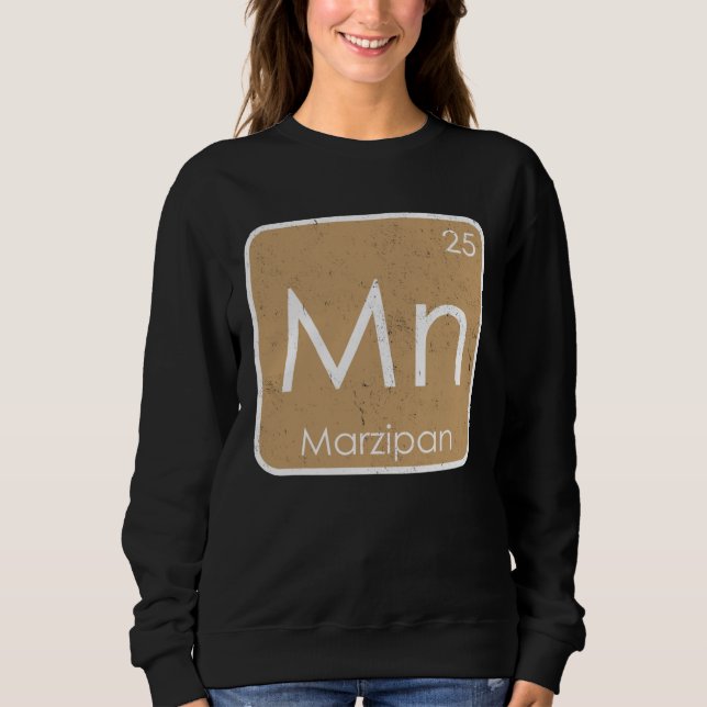 Marzipan Mn Periodic Table Element Honey Sugar Con Sweatshirt (Front)
