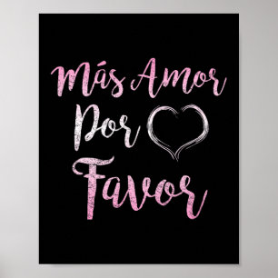 Mas Amor Por Favour More Love Please Positive Insp Poster