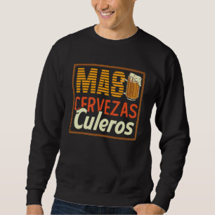 Mas Cerveza Culeros Cinco De Mayo Mexican Holiday  Sweatshirt