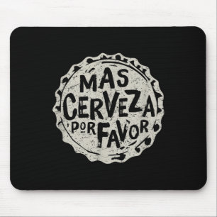Mas Cerveza Por Favour - Mexican Beer Shirt Cinco Mouse Pad