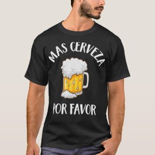 Mas  Por Favour Spanish Funny More Beer Drinking G T-Shirt