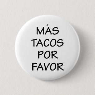 Mas Tacos Por Favour 6 Cm Round Badge