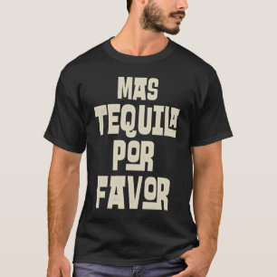 Mas Tequila Por Favor Cinco De Mayo Mexican Party T-Shirt