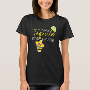Mas Tequila Por Favour Fun Cinco De Mayo Party For T-Shirt
