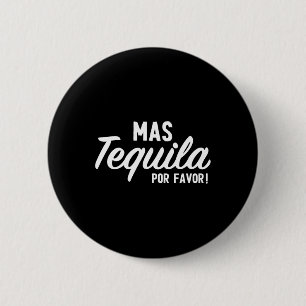 Mas Tequila Por Favour Funny Cinco De Mayo Day Fie 6 Cm Round Badge