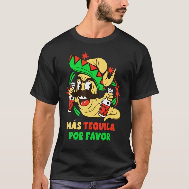 Mas Tequila Por Favour  Tequila Worm Drunk Drinkin T-Shirt (Front)