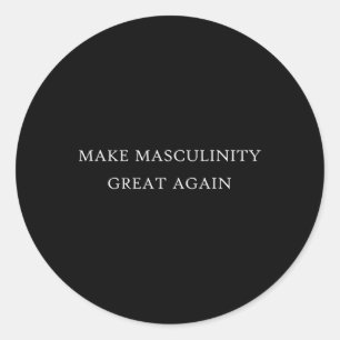Masculinity Great Again Funny Dad Brother Father G Classic Round Sticker