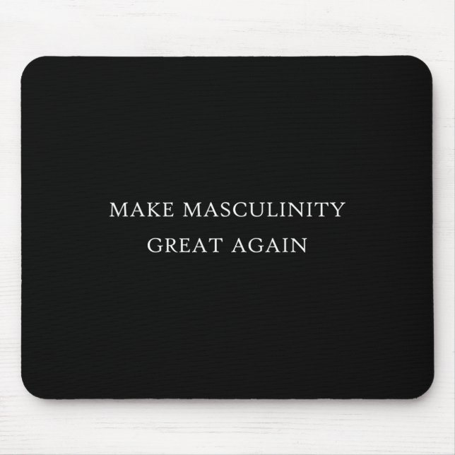 Masculinity Great Again Funny Dad Brother Father G Mouse Pad (Front)