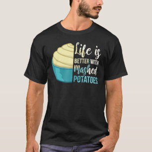 Mashed Potato Recipe Garlic Smashed T-Shirt