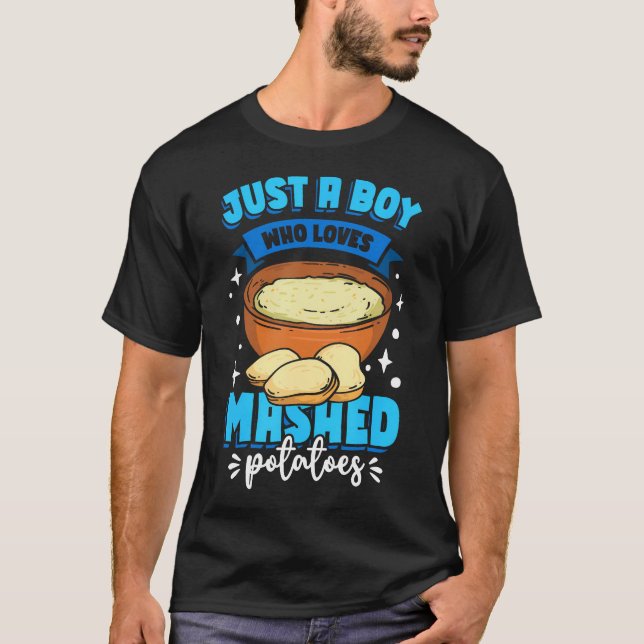 Mashed Potatoes Just A Boy Who Loves Mashed Potato T-Shirt (Front)