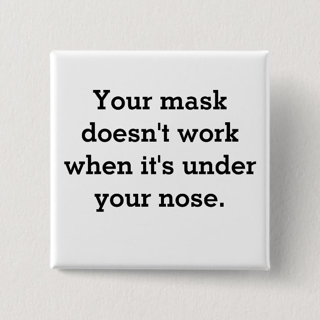 Mask Doesn't Work 15 Cm Square Badge (Front)