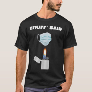 Mask Enuff Said Joke Novelty T-Shirt