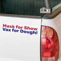 Mask for Show, Vax for Dough!