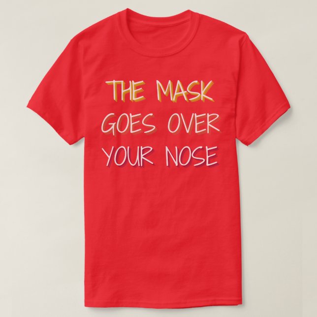 mask goes over your nose 23 T-Shirt (Design Front)