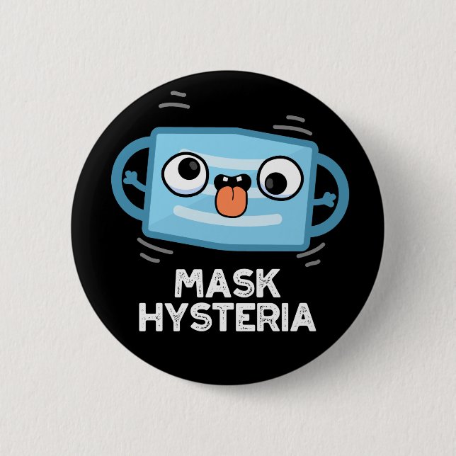 Mask Hysteria Funny Mask Pun Dark BG 6 Cm Round Badge (Front)
