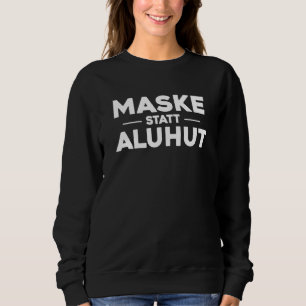 Mask Instead Of Aluminium Hat Against Conspiracy T Sweatshirt