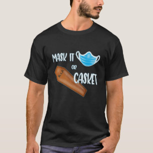Mask it or Casket T-Shirt