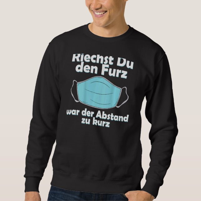 Mask Mns Smell Du Den Furz Ist Der Abstand Zu Kurz Sweatshirt (Front)