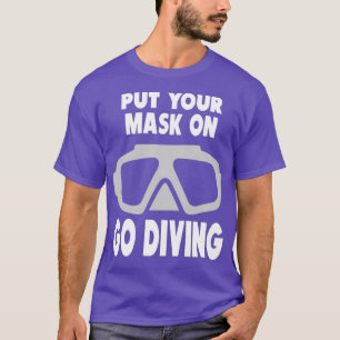 Mask on Go Diving T-Shirt