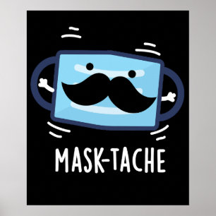 Mask-tache Funny Mask Moustache Pun  Dark BG Poster