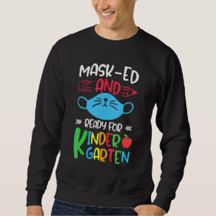 Masked And Ready For Kindergarten Happy First Day Sweatshirt