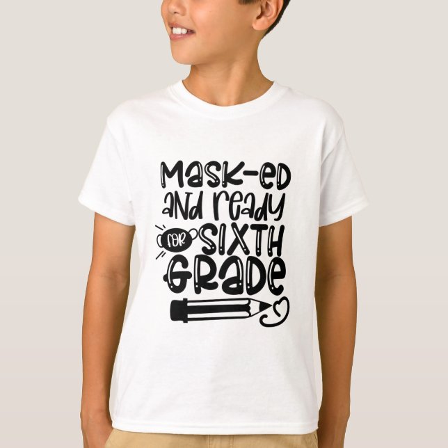Masked and Ready for Sixth Grade 2020 T-Shirt (Front)