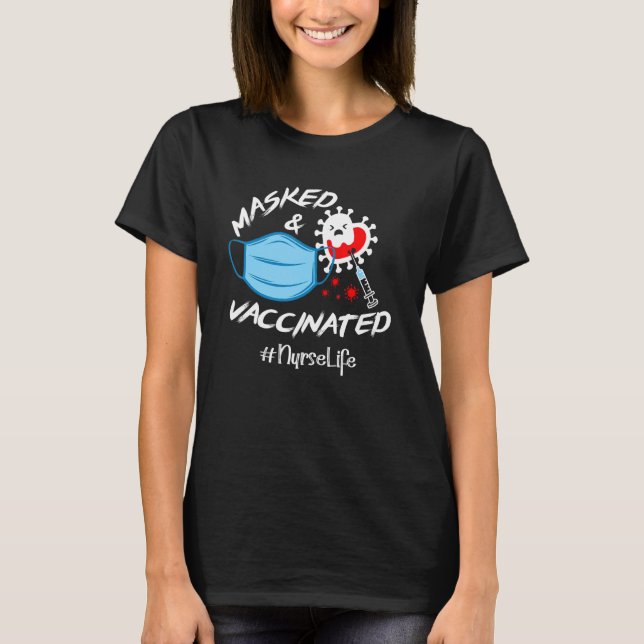 Masked And Vaccinated Nurse Life T-Shirt (Front)