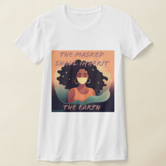 masked shall inherit the earth Black lady tshirt