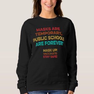 Masks Are Temporary Public Schools Are Forever Sweatshirt
