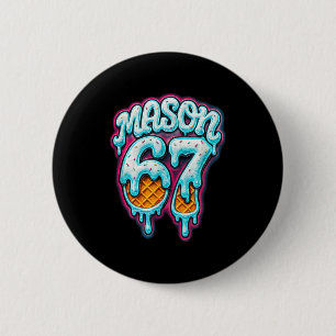 Mason 67 Ice Cream Drip Six Seven Meme 6 7 Teen Bo 6 Cm Round Badge